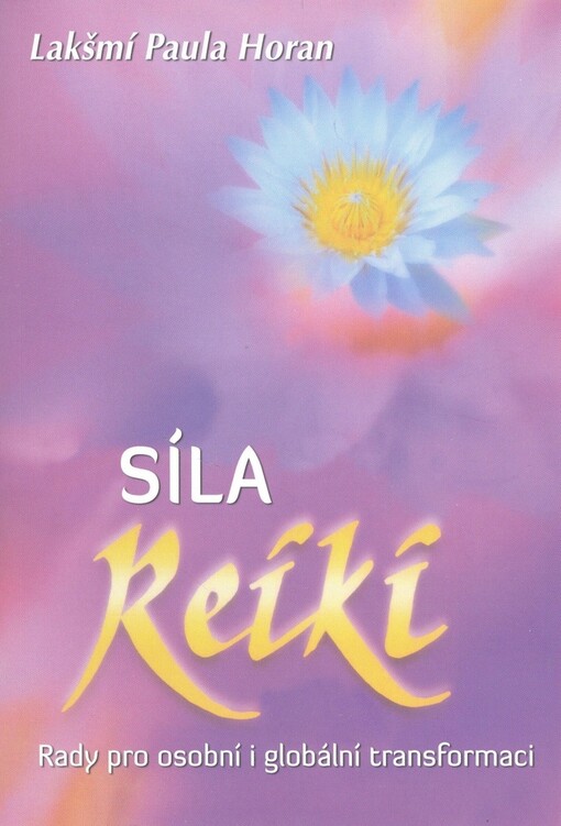 Síla reiki: rady pro osobní i globální transformaci