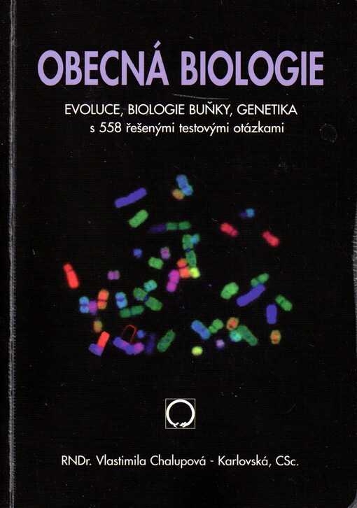 Obecná biologie: středoškolská učebnice : evoluce, biologie buňky, genetika : s 558 řešenými testovými otázkami