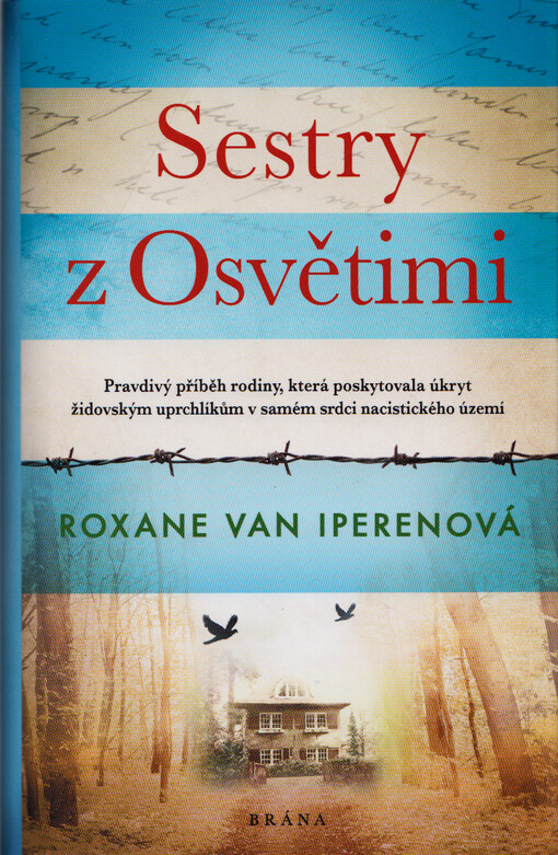 Sestry z Osvětimi : pravdivý příběh rodiny, která poskytovala úkryt židovským uprchlíkům v samém srdci nacistického území