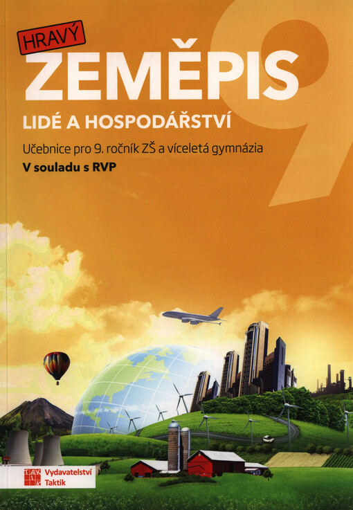 Hravý zeměpis 9 : lidé a hospodářství : pro 9. ročník ZŠ a víceletá gymnázia : v souladu s RVP