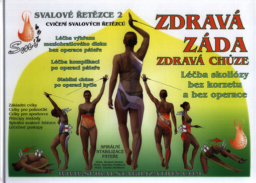 Spirální stabilizace páteře : léčba a prevence bolestí zad : metoda SPS - spirální stabilizace páteře : stabilizace páteře a celého těla spirálními svalovými řetězci : SMíšek systém - funkční stabilizace a mobilizace páteře : systém výuky, léčby, regenera