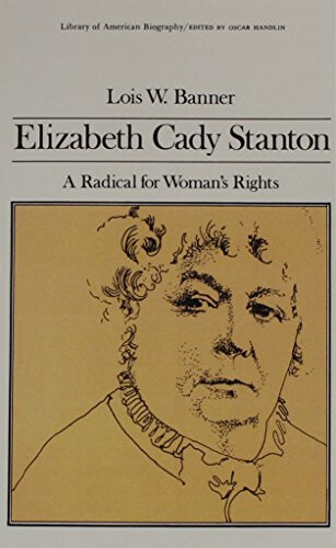 Elizabeth Cady Stanton : a radical for woman's rights