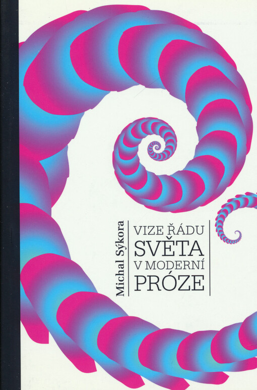 Vize řádu světa v moderní próze : román a 