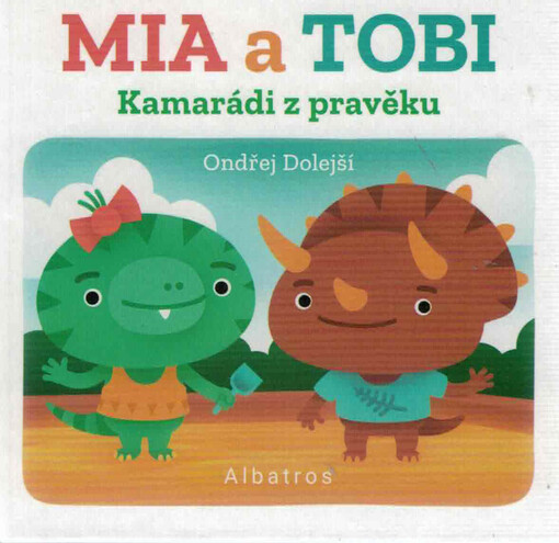 Mia a Tobi : kamarádi z pravěku