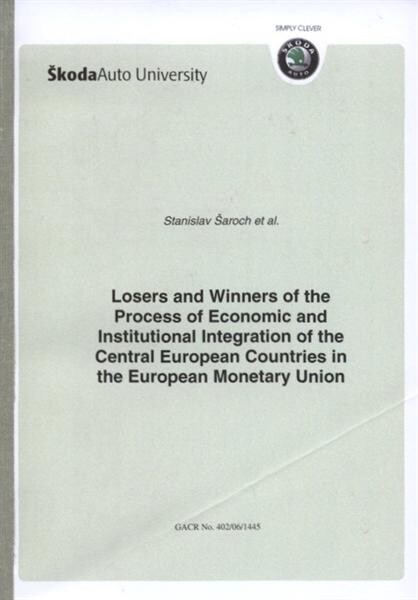 Losers and winners of the process of economic and institutional integration of the Central European countries in the European Monetary Union : GACR No. 402/06/1445