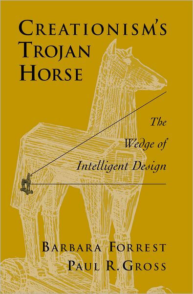 Creationism's Trojan Horse:  The Wedge of Intelligent Design