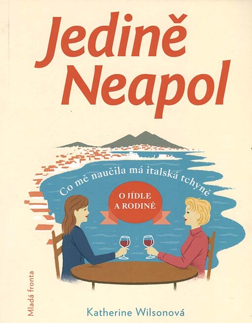 Jedině Neapol : co mě naučila má italská tchyně o jídle a rodině