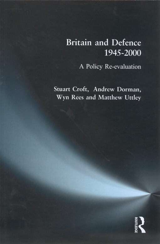Britain and defence 1945-2000 : a policy re-evaluation