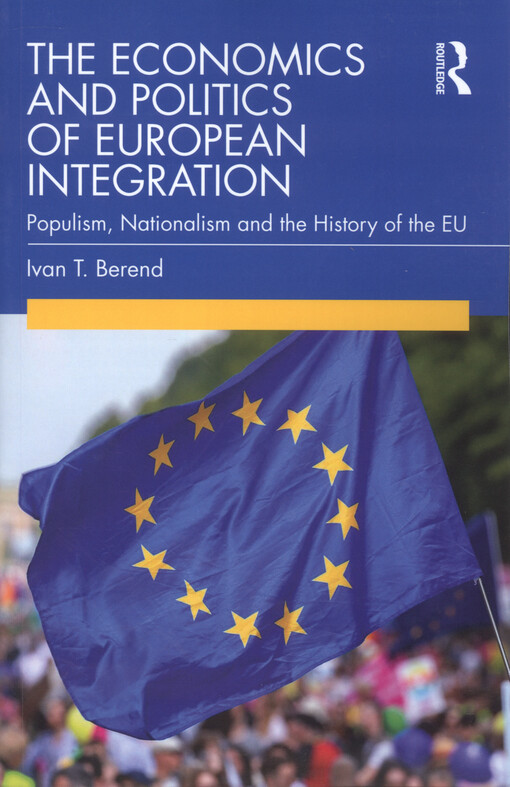 The economics and politics of European integration : populism, nationalism and the history of the EU