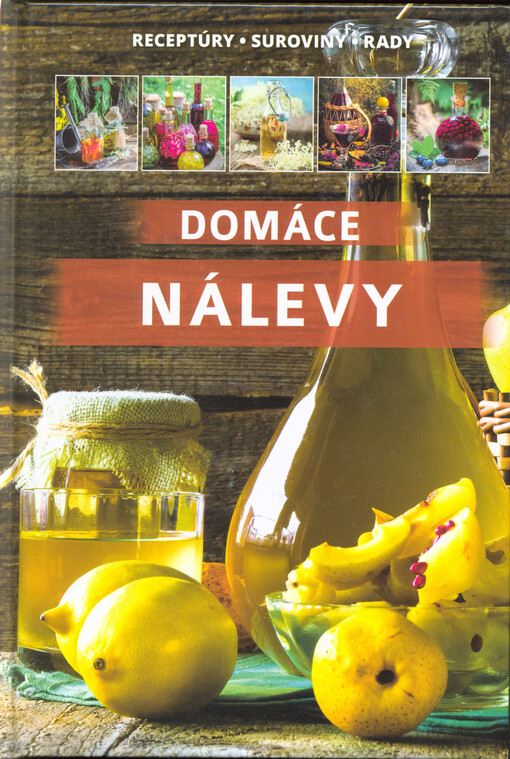 Domáce nálevy : receptúry, suroviny, rady