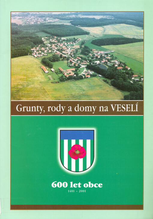 Grunty, rody a domy na Veselí : 1401-2001