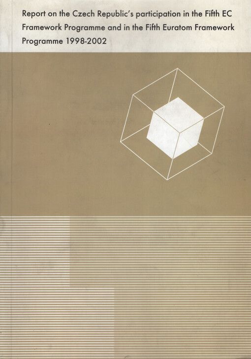 Report on the Czech Republic’s participation in the Fifth European Community Framework Programme for research, technological development and demonstration activities and in the Fifth European Atomic Energy Community Framework Programme for research and training activities in the nuclear sector 1998-2002.