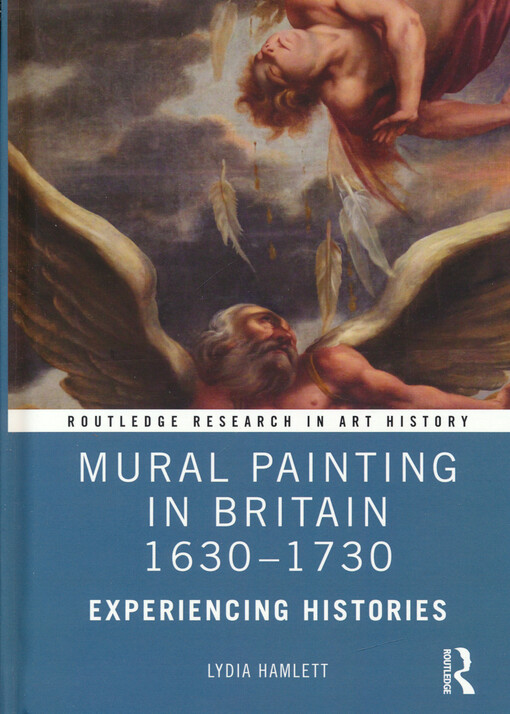 Mural painting in Britain 1630-1730 : experiencing histories