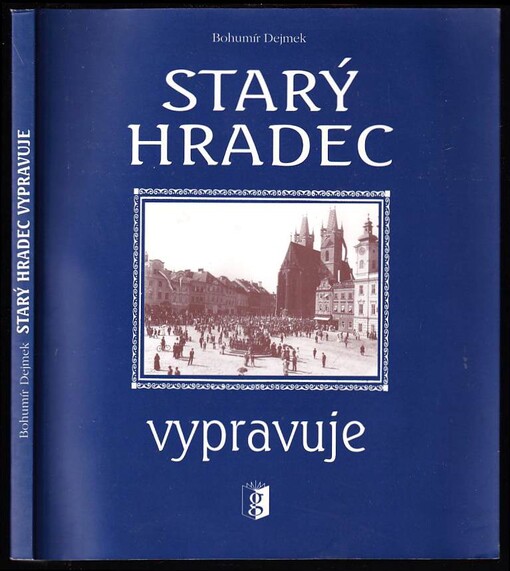 Starý Hradec vypravuje, aneb, O Číňanech na Starém Hradci, O krutých bojích Malorynčáků se Zalabákama a vůbec o všem, co prožila jedna hradecká generace v prvních desetiletích XX. století