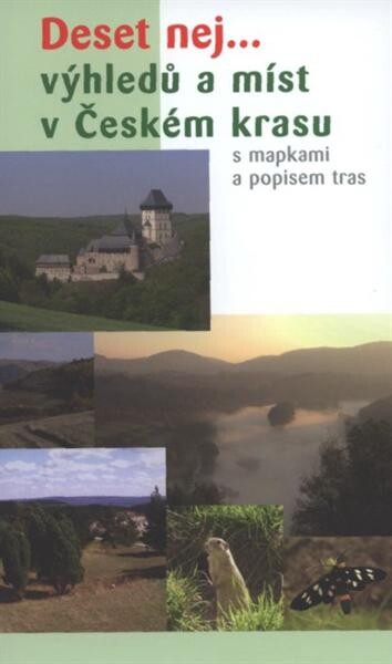 Deset nej-- výhledů a míst v Českém krasu : s mapkami a popisem tras
