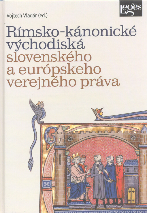 Rímsko-kánonické východiská slovenského a európskeho verejného práva : zborník z konferencie Katedry rímskeho a cirkevného práva uskutočnenej 25. septembra 2020 na Právnickej fakulte Trnavskej univerzity v Trnave v rámci medzinárodného vedeckého kongresu Trnavské právnické dni