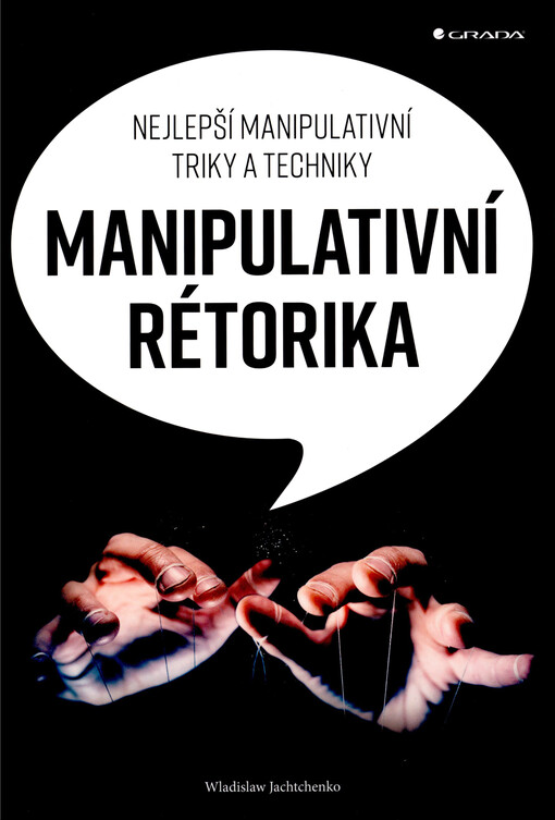 Manipulativní rétorika: nejlepší manipulativní triky a techniky