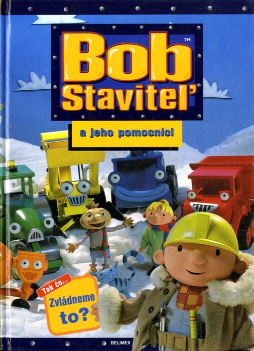 Bob Staviteľ a jeho pomocníci