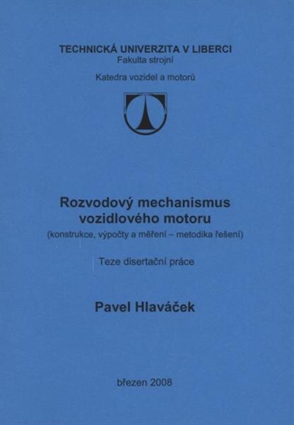 Rozvodový mechanismus vozidlového motoru : (konstrukce, výpočty a měření - metodika řešení) : teze disertační práce