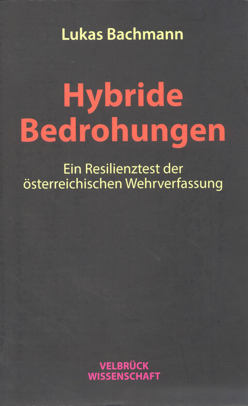 Hybride Bedrohungen : ein Resilienztest der österreichischen Wehrverfassung