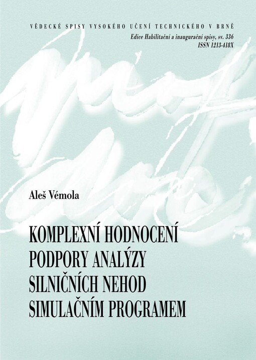 Komplexní hodnocení podpory analýzy silničních nehod simulačním programem = Analysis of road accidents with support of simulation program : teze habilitační práce