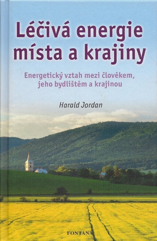 Léčivá energie místa a krajiny: energetický vztah mezi člověkem, jeho bydlištěm a krajinou