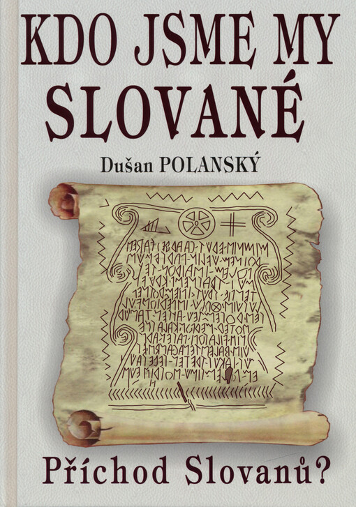 Kdo jsme my Slované : příchod Slovanů?