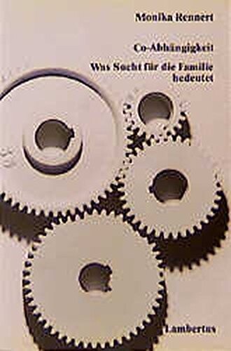 Co - Abhängigkeit. Was Sucht für die Familie bedeutet.