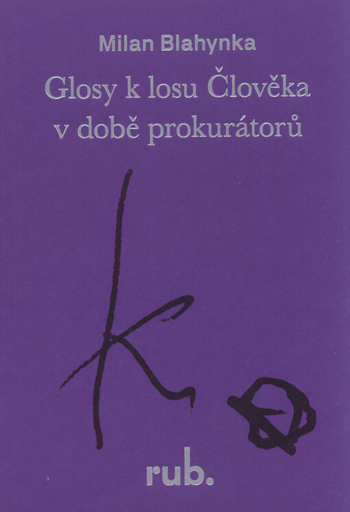 Glosy k losu člověka v době prokurátorů : o člověka Kunderu