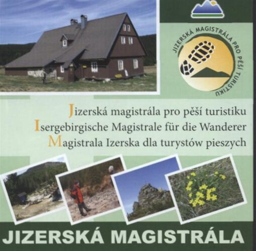 Jizerská magistrála pro pěší turistiku Magistrala Izerska dla turystów pieszych = Isergebirgische Magistrale für die Wanderer