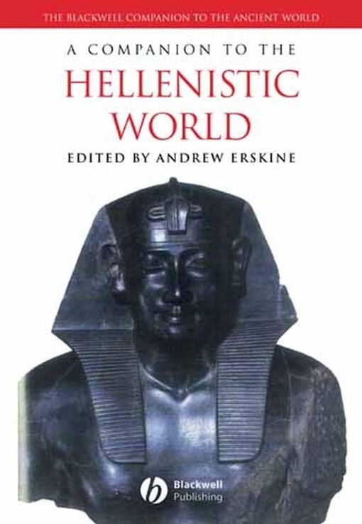 A Companion to the Hellenistic World (Blackwell Companions to the Ancient World)