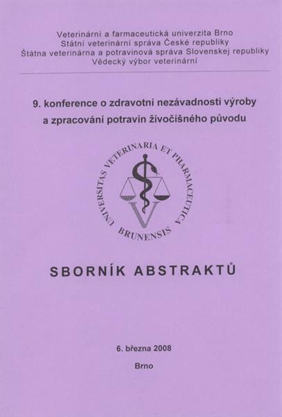 9. konference o zdravotní nezávadnosti výroby a zpracování potravin živočišného původu : Brno, 6. března 2008 : sborník abstraktů