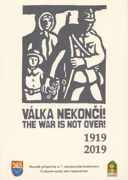 Válka nekončí! : sborník příspěvků ze 7. mezinárodní konference Československé obce legionářské = The war is not over!