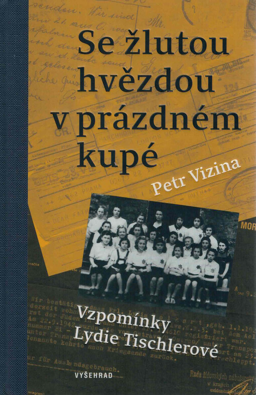 Se žlutou hvězdou v prázdném kupé : vzpomínky Lydie Tilschlerové