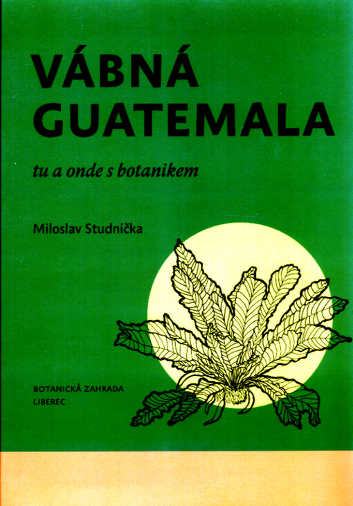 Vábná Guatemala : tu a onde s botanikem