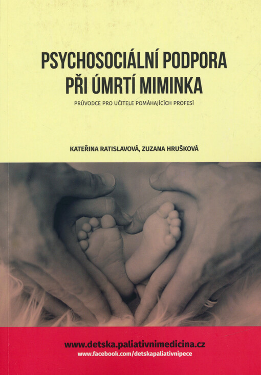 Psychosociální podpora při úmrtí miminka : průvodce pro učitele pomáhajících profesí