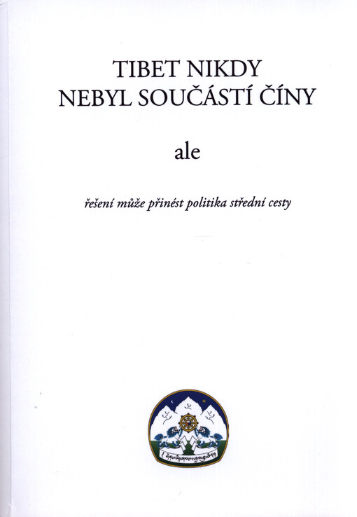 Tibet nikdy nebyl součástí Číny : ale řešení může přinést politika střední cesty