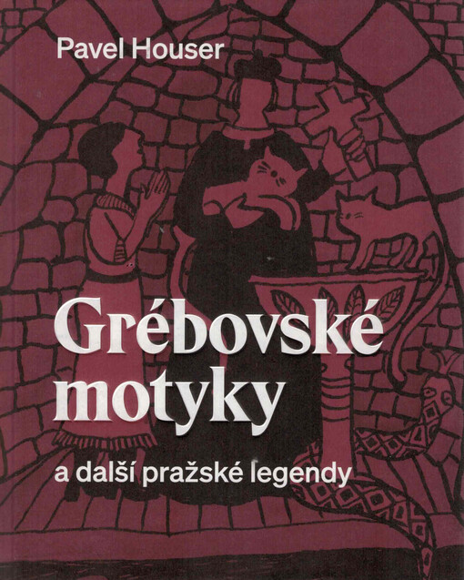 Grébovské motyky a další pražské legendy