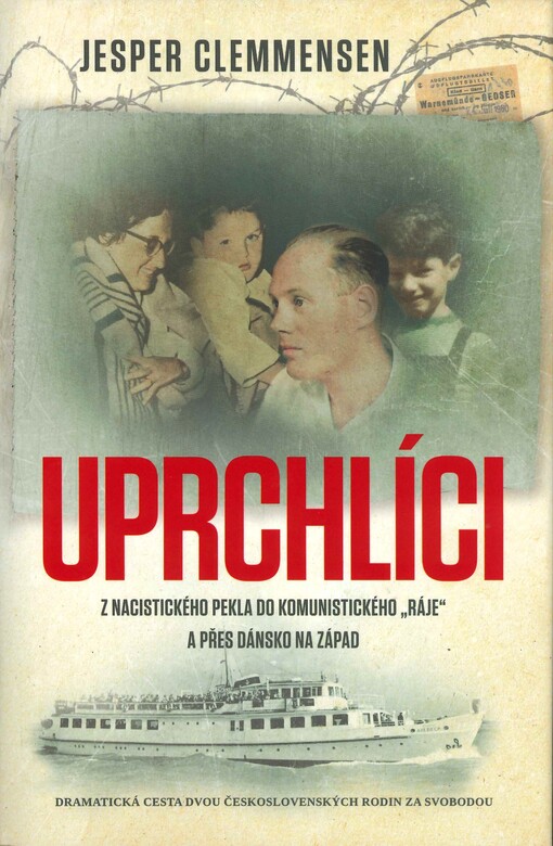 Uprchlíci : z nacistického pekla do komunistického 