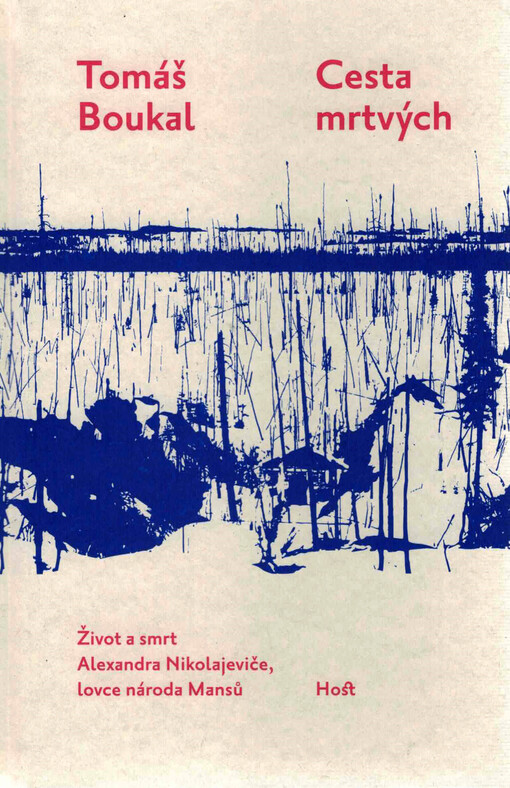 Cesta mrtvých : život a smrt Alexandra Nikolajeviče, lovce národa Mansů