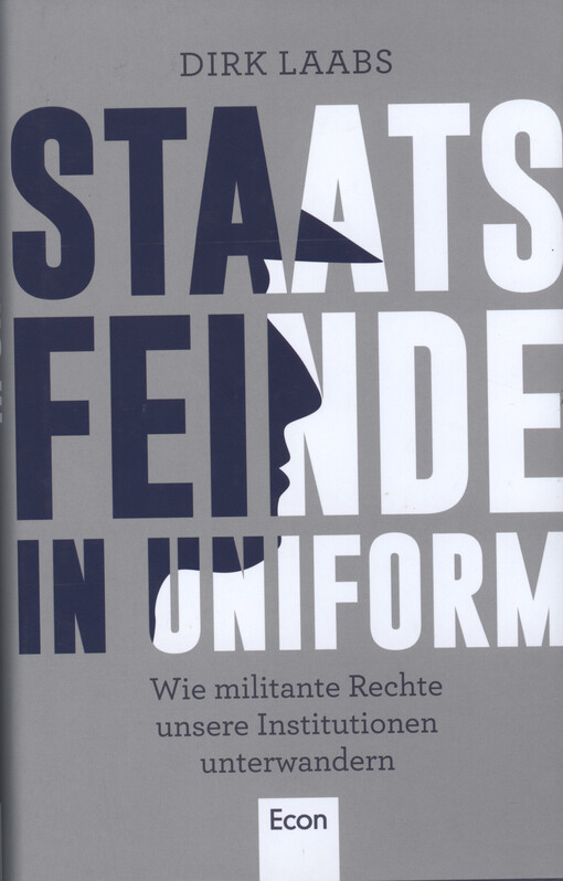 Staatsfeinde in Uniform : wie militante Rechte unsere Institutionen unterwandern
