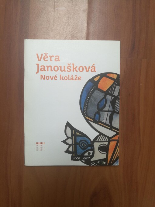 Věra Janoušková : nové koláže : Galerie U Bílého jednorožce v Klatovech, 14. ledna - 11. března 2007