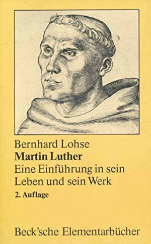 Martin Luther : Eine Einführung in sein Leben und sein Werk