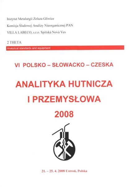 Analityka hutnicza i przemysłowa 2008 : materiały konferencyjne : 21.-25.4.2008 Ustroń, Polska