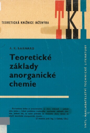 Teoretické základy anorganické chemie: určeno studentům vysokých škol chemických a chemikům ve výzkumné a průmyslové praxi