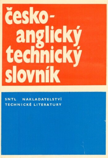 Česko-anglický technický slovník : určeno [též] posl. vys. škol techn. směru