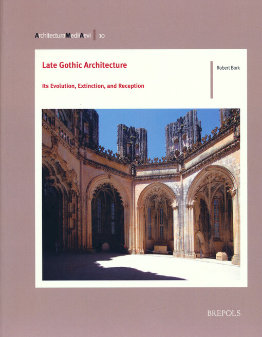 Late Gothic architecture : its evolution, extinction, and reception