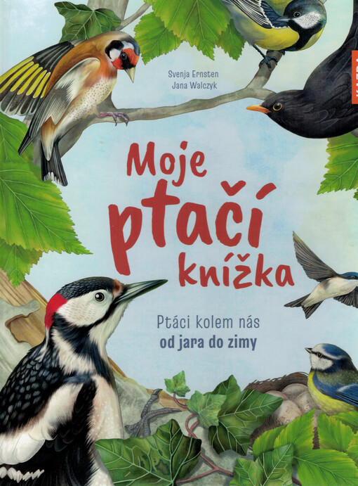 Moje ptačí knížka : ptáci kolem nás od jara do zimy
