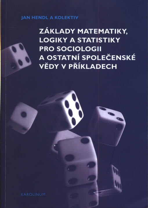 Základy matematiky, logiky a statistiky pro sociologii a ostatní společenské vědy v příkladech