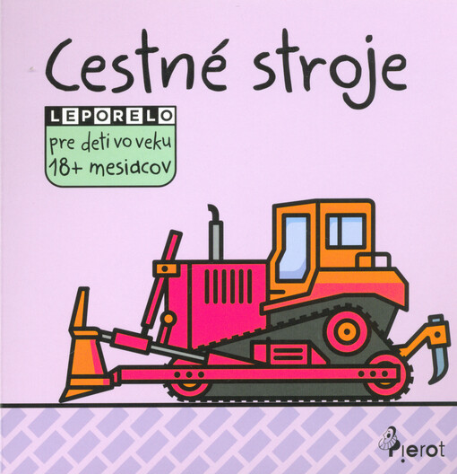 Cestné stroje : leporelo pre deti vo veku 18+ mesiacov
